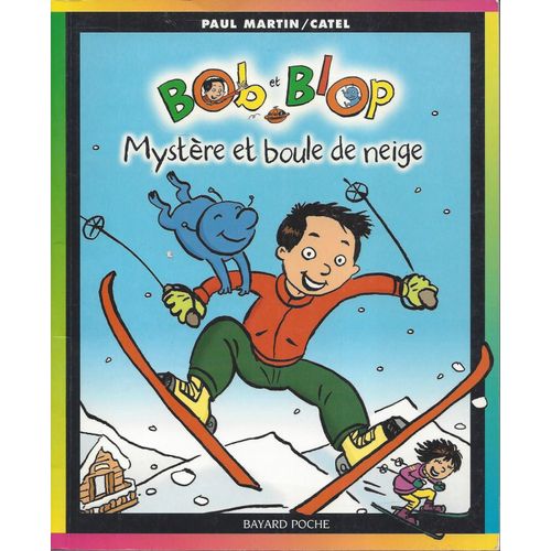 Bob Et Blop 2 - Mystre Et Boule De Neige - Paul Martin Catel - Bayard 2003   