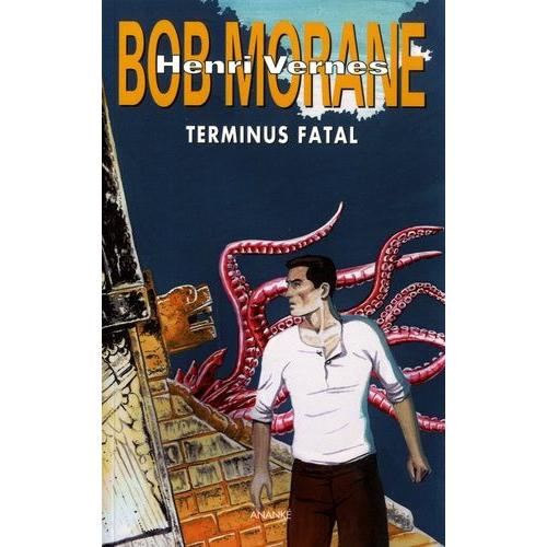 Bob Morane - Terminus Fatal - Suivi De : Plein Ciel - Le Souffle De Vnus - Game Over   de christophe corthouts  Format Beau livre 