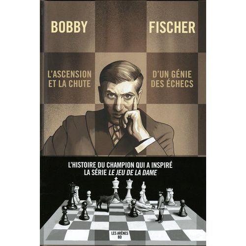 Bobby Fischer - L'ascension Et La Chute D'un Gnie Des checs    Format Album 