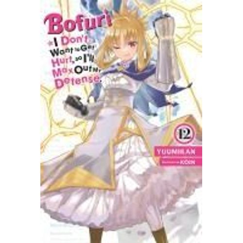 Bofuri: I Don't Want To Get Hurt, So I'll Max Out My Defense., Vol. 12 (Light Novel)    Format Broch 