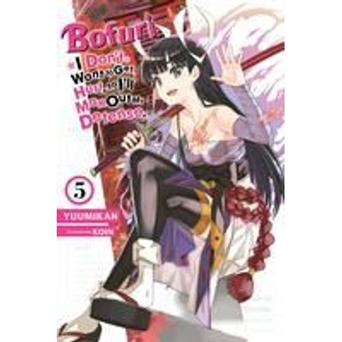 Bofuri: I Don't Want To Get Hurt, So I'll Max Out My Defense., Vol. 5 (Light Novel)    Format Broch 