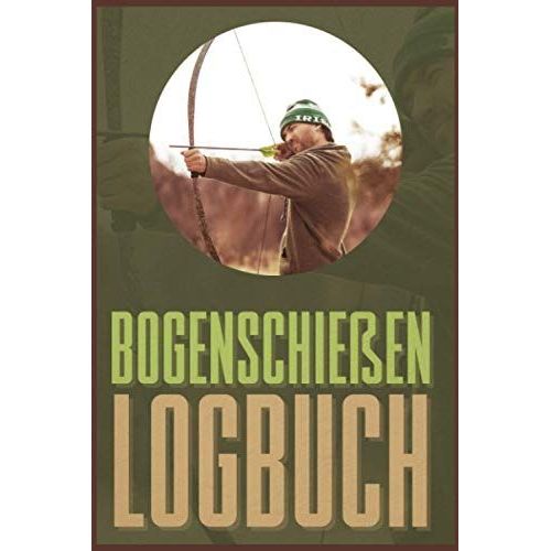 Bogenschieen Logbuch: Schiebuch Fr Bogenschtzen Inkl. Einfachen Bogenpass Zum Ausfllen I Trainingsbuch A5 Fr Bogensport I Geschenk Fr Sportschtzen   de Mandelkow, Sebastian  Format Broch 