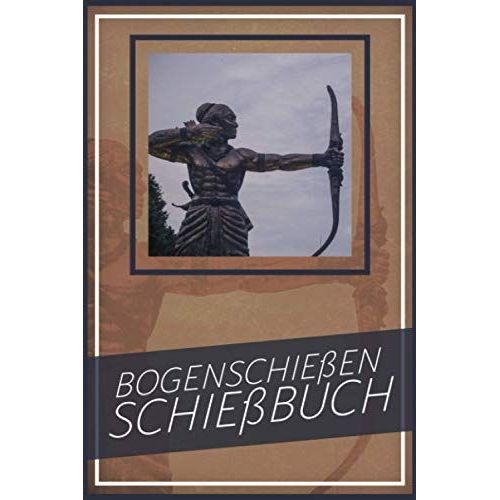 Bogenschieen Schiebuch: Schiebuch Fr Bogenschtzen Inkl. Einfachen Bogenpass Zum Ausfllen I Trainingsbuch A5 Fr Bogensport I Geschenk Fr Sportschtzen   de Mandelkow, Sebastian  Format Broch 