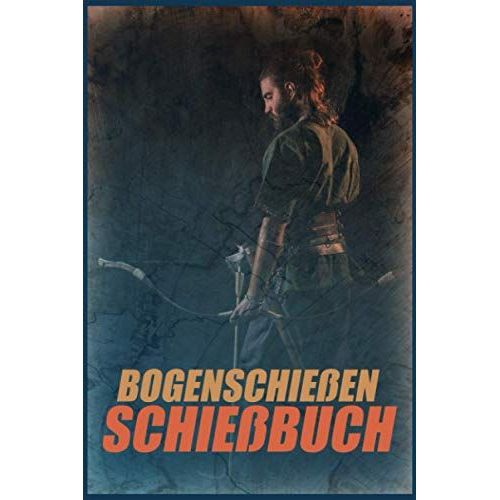 Bogenschieen Schiebuch: Schiebuch Fr Bogenschtzen Inkl. Einfachen Bogenpass Zum Ausfllen I Trainingsbuch A5 Fr Bogensport I Geschenk Fr Sportschtzen   de Mandelkow, Sebastian  Format Broch 