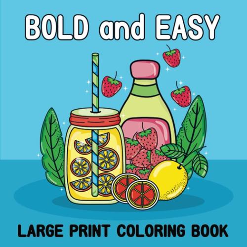 Bold and Easy Large Print Coloring Book A Beautiful and Unique Large