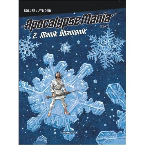 Apocalypse Mania Cycle 2 - Tome 2 - Manik Shamanik    Format Album 