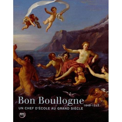 Bon Boullogne 1649-1717 : Un Chef Dcole Au Grand Sicle - Dijon, Muse National Magnin, 5 Dcembre 2014 - 5 Mars 2015   de Collectif null  Format Broch 