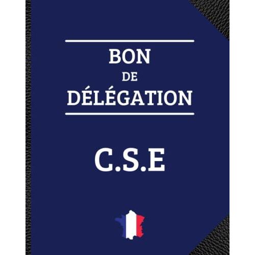 Bon De Dlgation Cse: Carnet De Suivi Des Heures De Dlgation Cse  Souche, Bon De Dlgation Dtachables   de SOC, ZZ  Format Broch 