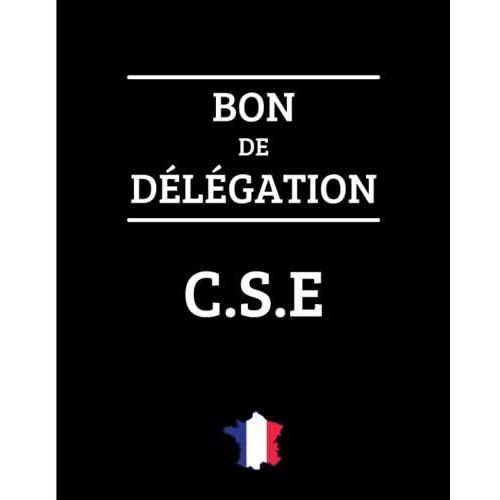 Bon De Dlgation Cse: Carnet De Suivi Des Heures De Dlgation Cse  Souche, Bon De Dlgation Dtachables   de SOC, ZZ  Format Broch 