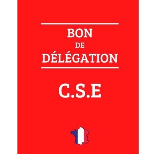 Bon De Dlgation Cse: Carnet De Suivi Des Heures De Dlgation Cse  Souche, Bon De Dlgation Dtachables   de SOC, ZZ  Format Broch 