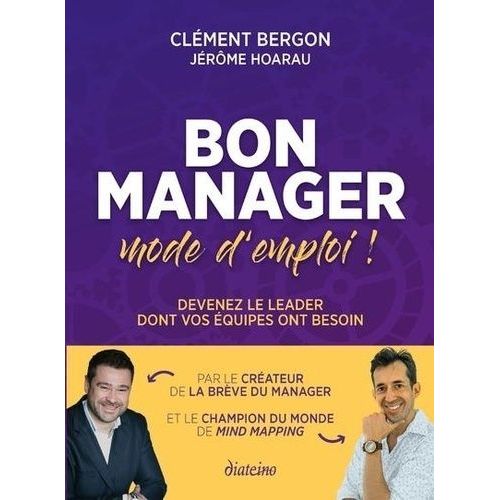 Bon Manager, Mode D'emploi ! - Devenez Le Leader Dont Vos quipes Ont Besoin   de Bergon Clment  Format Beau livre 