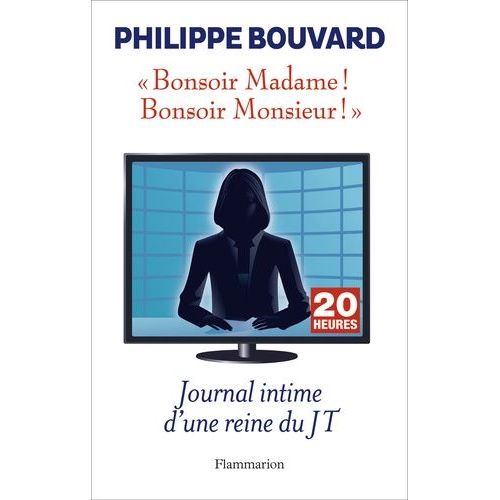 Bonsoir Madame ! Bonsoir Monsieur ! - Journal Intime D'une Reine Du Jt    Format Beau livre 