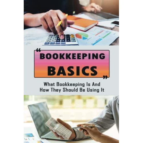 Bookkeeping Basics: What Bookkeeping Is And How They Should Be Using It   de Mueske, Chanelle  Format Broch 
