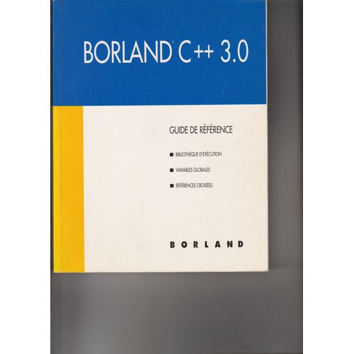 Borland C++ 3.0 Guide De Rfrence : Bibliothque D'execution, Variables Globales, Rfrences Croises   de collectif  Format Broch 