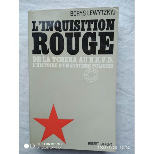 Borys Lewytzkyj, L'inquisition Rouge, De La Tcheka Au N.K.V.D., L'histoire D'un Systme Policier, Robert Laffont, 1968   