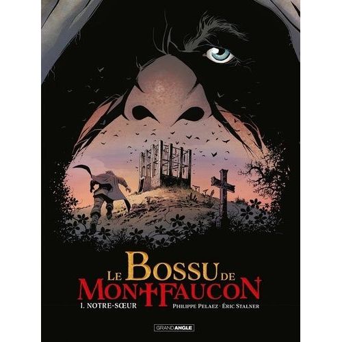 Le Bossu De Montfaucon Tome 1 - Notre-Soeur    Format Album 