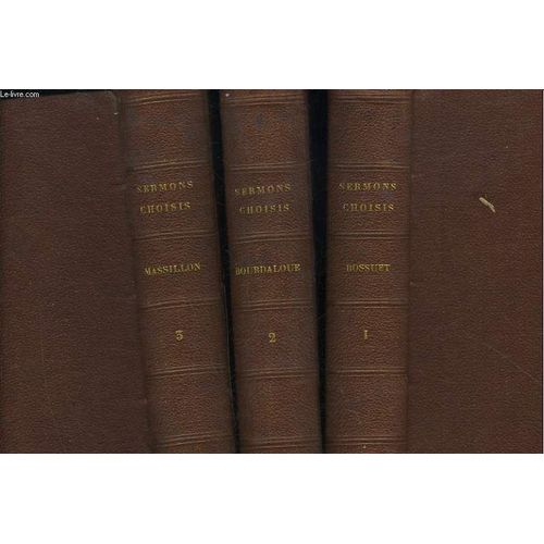 Sermons Choisis De Bossuet, De Bourdaloue Et De Massillon Contenant Les Principes De La Foi Et Les Regles De La Vie Chretienne Avec Une Preface Par M. Silvestre De Sacy - 3 Tomes   de Bossuet / Bourdaloue / Massillon 