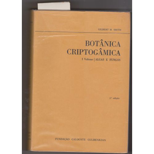 Botnica Criptogmica I Vol. Algas E Fungos ; Ii Vol. Brifitos E Pteridfitos   de Gilbert M. Smith