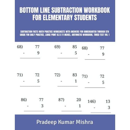 Bottom Line Subtraction Workbook For Elementary Students: Subtraction Facts Math Practice Worksheets With Answers For Kindergarten Through 5th Grade ... Inches, Arithmetic Workbook, Timed Test Vol 1   de unknown  Format Broch 