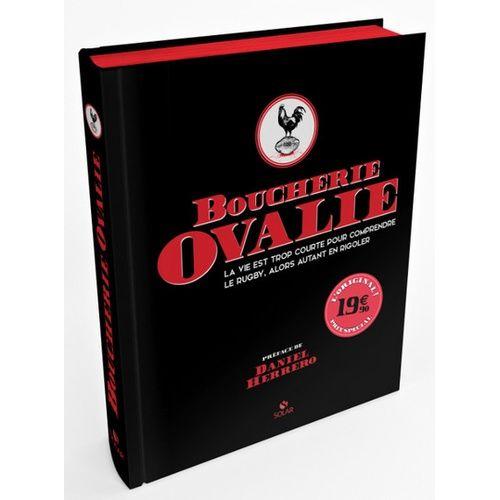 Boucherie Ovalie - La Vie Est Trop Courte Pour Comprendre Le Rugby, Alors Autant En Rigoler   de Collectif null  Format Reli 