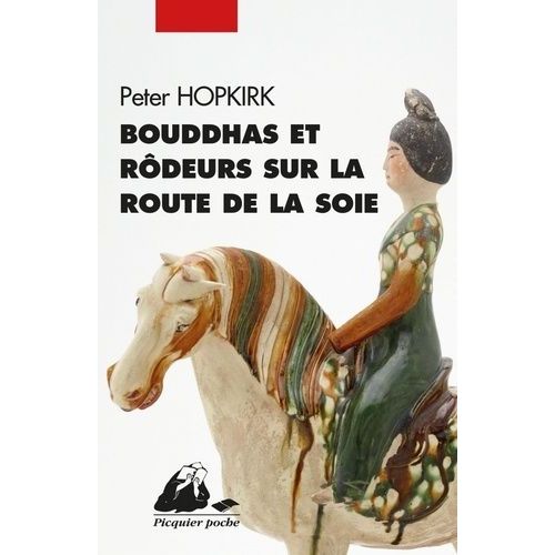 Bouddhas Et Rdeurs Sur La Route De La Soie    Format Poche 