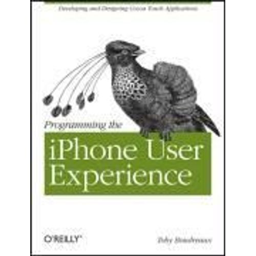 Programming The Iphone User Experience: Developing And Designing Cocoa Touch Applications   de Toby Boudreaux  Format Broch 