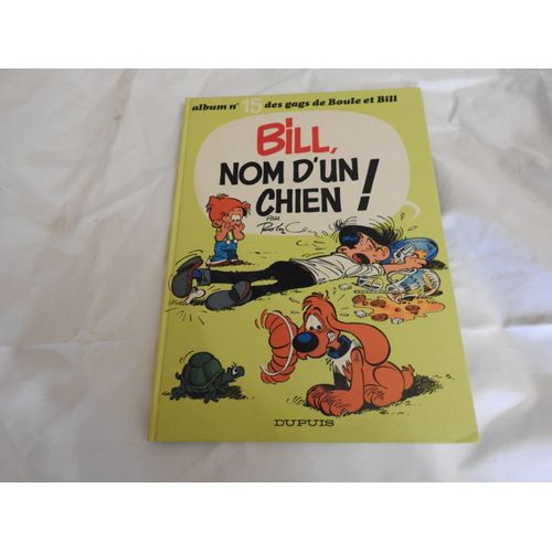 Boule Et Bill N  15 Bill Nom D' Un Chien !   de dupuis 