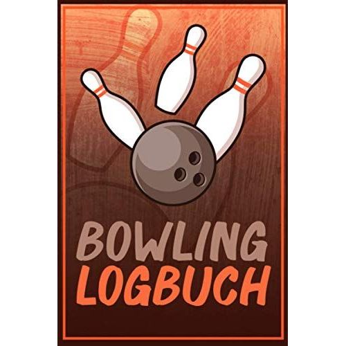 Bowling Logbuch: Bowling Logbuch: Einfaches Bowlen Punktebuch A5 Zum Eintragen Der Spielstnde I Dokumentation Der Ergebnisse Auf Der Bowlingbahn I Geschenk Fr Bowler   de Mandelkow, Sebastian  Format Broch 