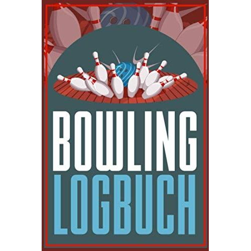 Bowling Logbuch: Bowling Logbuch: Einfaches Bowlen Punktebuch A5 Zum Eintragen Der Spielstnde I Dokumentation Der Ergebnisse Auf Der Bowlingbahn I Geschenk Fr Bowler   de Mandelkow, Sebastian  Format Broch 