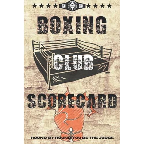 Boxing Club Scorecard: Round By Round You Be The Judge. 100 Boxing Scorecards For 100 Bought. Keep Boxing Match Scores.   de Boria, Edgardo A.  Format Broch 