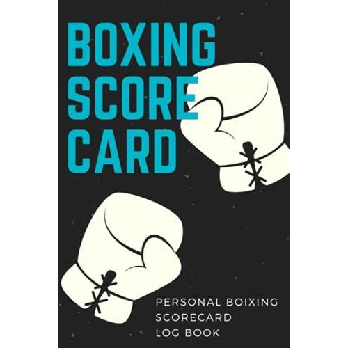 Boxing Scorecard Logbook: Round By Round You Be The Judge. 100 Boxing Scorecards For 100 Bought. Keep Boxing Match Scores.   de Boria, Edgardo A.  Format Broch 