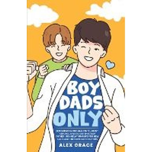 Boy Dads Only! Becoming Emotionally Intelligent, Strong, And Secure Through Father-Son Relationships For New Dads And The Expectant Fathers   de Alex Grace  Format Broch 