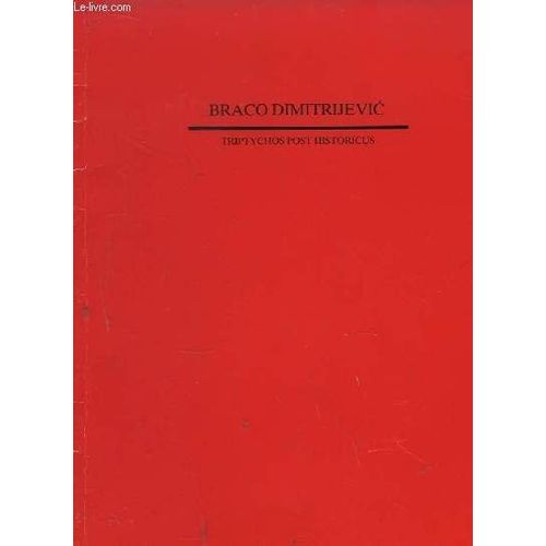 Braco Dimitrijevic. Triptychos Post Historicus.   de DIMITRIJEVIC BRACO