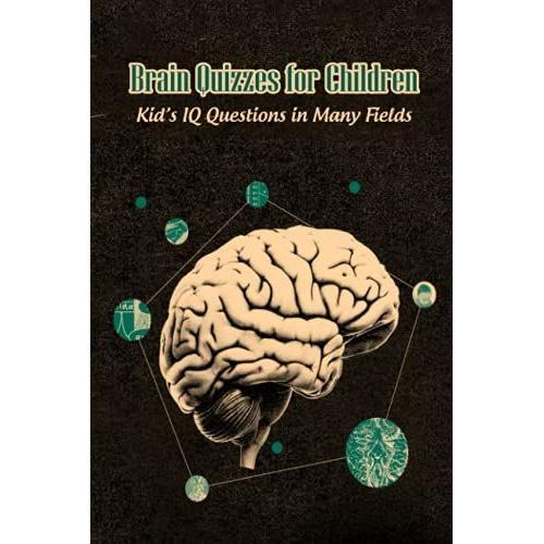 Brain Quizzes For Children: Kids Iq Questions In Many Fields: Brain Teasers For Kids   de JOSHUA, Mr HARRIS  Format Broch 