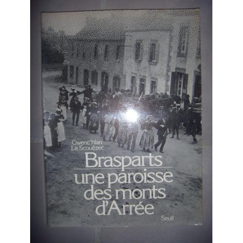 Brasparts, Une Paroisse Des Monts D'arre.   de Le Scouezec Gwenc'hlan.