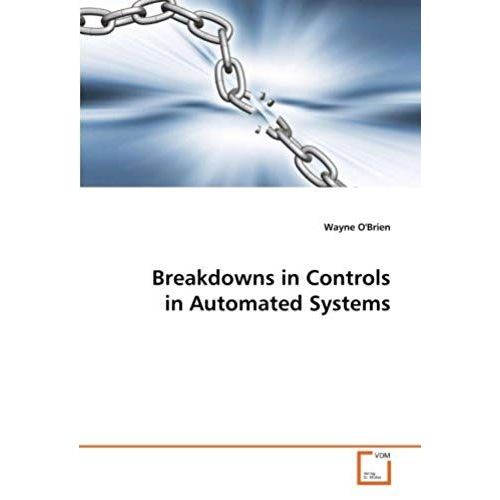 Breakdowns In Controls In Automated Systems   de Wayne O'brien  Format Broch 