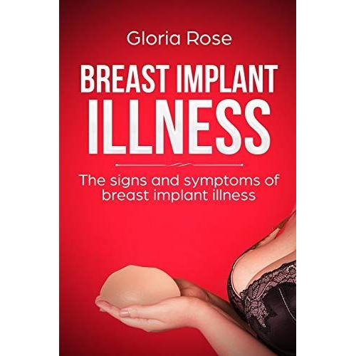 Breast Implant Illness And The Signs And Symptoms Of Breast Implant