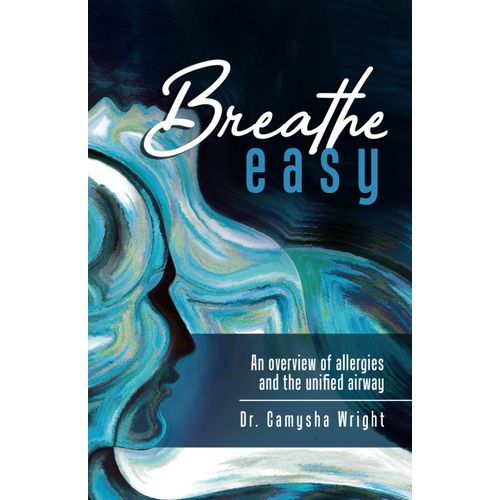 Breathe Easy: An Overview Of Allergies And The Unified Airway   de Wright, Dr. Camysha  Format Broch 