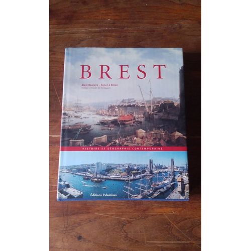 Brest: Histoire Et Gographie Contemporaine dition Palantines/ Alain Boulaire- Ren Le Bihan Prface D'olivier De Kersauson   