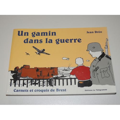 Bretagne Jean Dro - Un Gamin Dans La Guerre. Carnets Et Croquis De Brest   