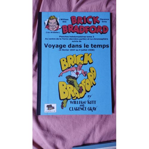 Brick Bradford. Intgrale Tome 3. Voyage Dans Le Temps. Planches Intgrales, Du 6 Fvrier 1937 Au 9 Juillet 1938. Edition Rare, Couverture Bleue, Rouge Et Jaune   