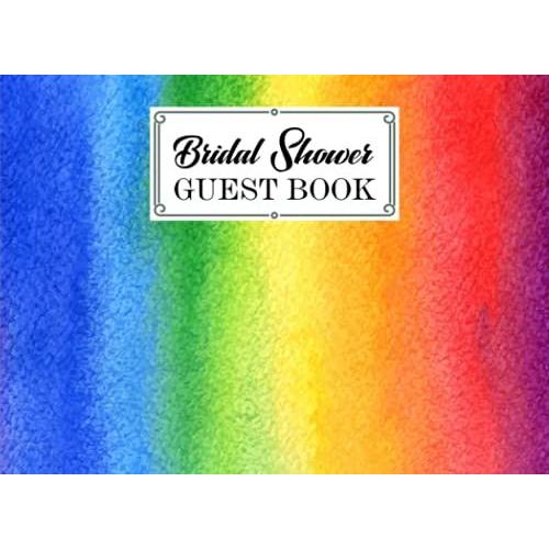Bridal Shower Guest Book: Bridal Shower Guest Book Rainbow Watercolor Cover, Wedding Bridal Shower Guest Book By Rolf-Dieter Reimann | 150 Pages, Size 8.25