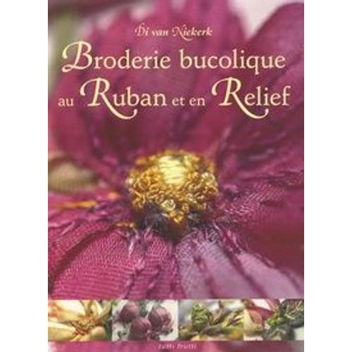 Broderie Bucolique Au Ruban Et En Relief   de Van niekerk Di  Format Beau livre 