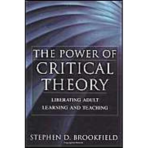 The Power Of Critical Theory   de Stephen D Brookfield  Format Reli 