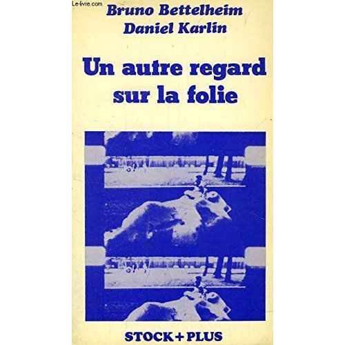 Un Autre Regard Sur La Folie   de Bruno Bettelheim 