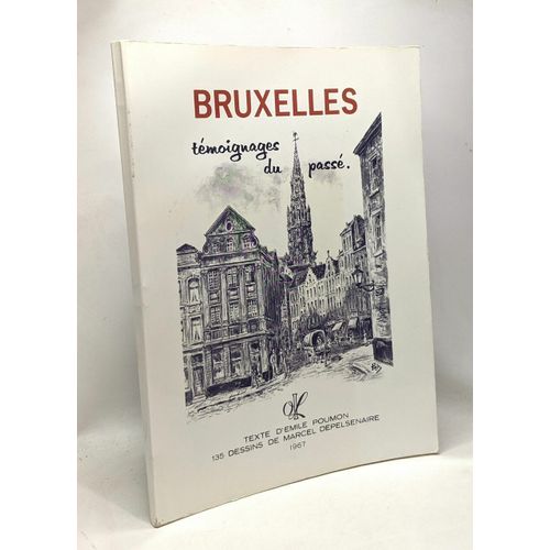 Bruxelles - Tmoignages Du Pass - Texte D'emile Poumon - 135 Dessins De Marcel Dpelsenaire   de Poumon Marcel  Format Broch 