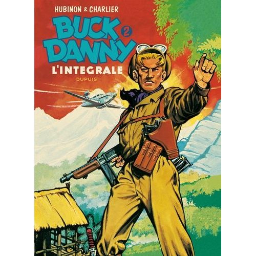 Buck Danny - L'intgrale Tome 2 - La Revanche Des Fils Du Ciel, Tigres Volants, Dans Les Griffes Du Dragon Noir, Attaque En Birmanie - 1948-1951    Format Album 