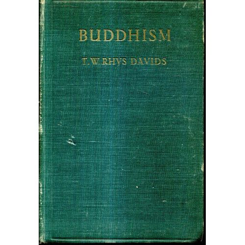 Buddhism Being A Sketch Of The Live And Teachings Of Gautama Tjhe Buddha   de rhys Davids