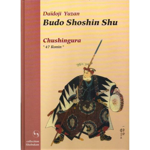 Budo Shoshin Shu Par Dadoji Yuzan (1639-1730) Chushingura ( 47 Ronin) Lectures lmentaires   