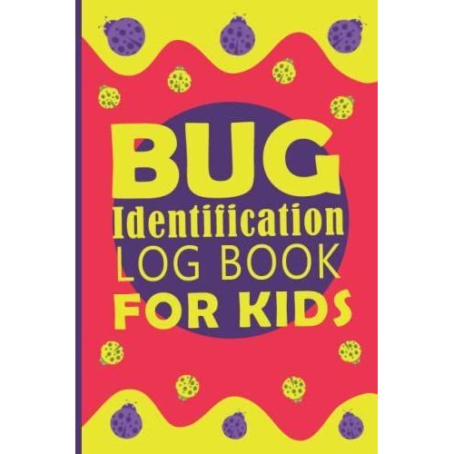 Bug Identification Log Book For Kids: Record Bug's Names, Scientific ...
